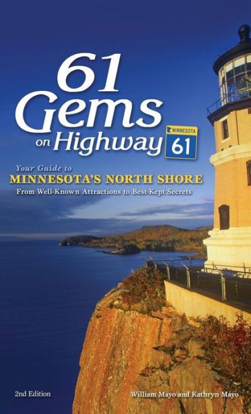 Cover for William Mayo · 61 Gems on Highway 61: Your Guide to Minnesota's North Shore, from Well-Known Attractions to Best-Kept Secrets (Hardcover Book) [2 Revised edition] (2018)