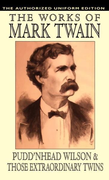 Cover for Samuel Clemens · Pudd'nhead Wilson and Those Extraordinary Twins: the Authorized Uniform Edition (Hardcover Book) (2024)