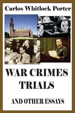 Cover for Carlos Whitlock Porter · War Crimes Trials and Other Essays (Paperback Book) (2018)