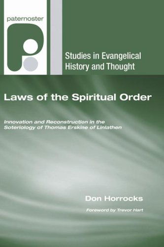 Cover for Don Horrocks · Laws of the Spiritual Order: Innovation and Reconstruction in the Soteriology of Thomas Erskine of Linlathen (Studies in Evangelical History and Thought) (Paperback Book) (2007)
