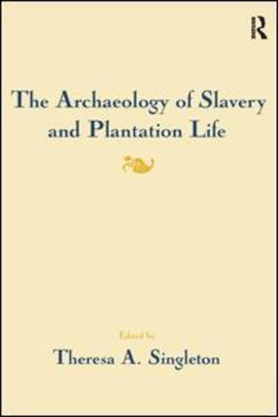 Cover for Theresa A Singleton · The Archaeology of Slavery and Plantation Life (Hardcover Book) (1985)