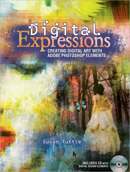 Cover for Susan Tuttle · Digital Expressions: Creating Digital Art with Adobe Photoshop Elements (Pocketbok) (2010)