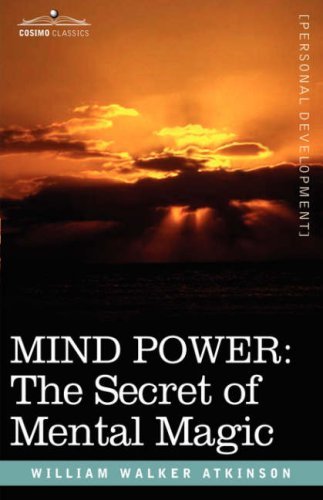 Cover for William Walker Atkinson · Mind Power: the Secret of Mental Magic (Hardcover Book) (2007)