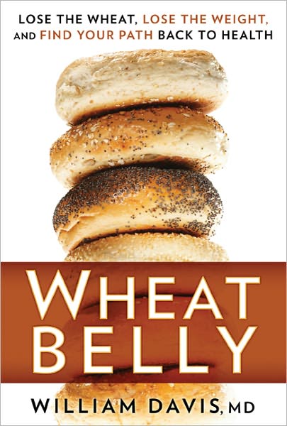 Cover for William Davis · Wheat Belly: Lose the Wheat, Lose the Weight, and Find Your Path Back to Health (Hardcover Book) (2011)