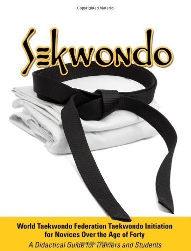 Cover for Lodder, Prof, MD PhD · Sekwondo: World Taekwondo Federation Taekwondo Initiation for Novices Over the Age of Forty. a Didactical Guide for Trainers and (Paperback Book) (2012)