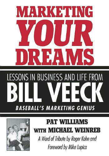 Cover for Roger Kahn · Marketing Your Dreams: Lessons in Business and Life from Bill Veeck (Hardcover Book) (2014)