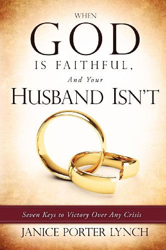 Cover for Janice Porter Lynch · When God is Faithful, and Your Husband Isn't (Paperback Book) (2011)