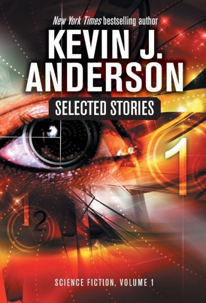 Cover for Kevin J Anderson · Selected Stories: Science Fiction (Gebundenes Buch) (2018)