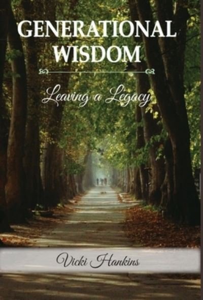 Cover for Vicki Hankins · Generational Wisdom, Leaving a Legacy (Book) (2022)