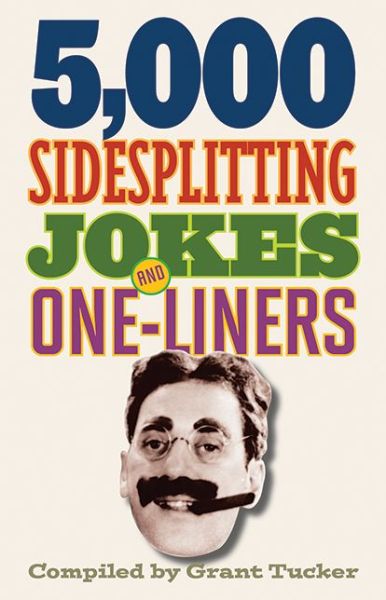 Cover for Grant Tucker · 5,000 Sidesplitting Jokes and One-liners (Paperback Book) (2013)