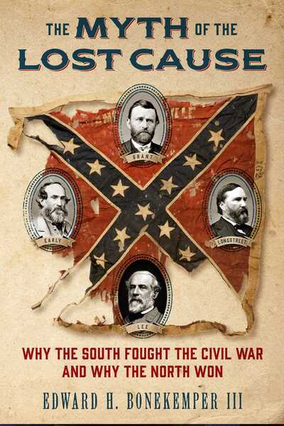 Cover for Bonekemper, Edward H., III · The Myth of the Lost Cause: Why the South Fought the Civil War and Why the North Won (Hardcover Book) (2015)