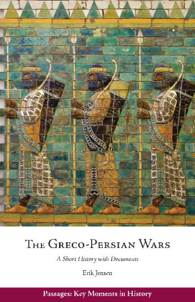 Cover for Erik Jensen · The Greco-Persian Wars: A Short History with Documents - Passages: Key Moments in History (Paperback Book) (2021)