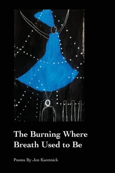 Cover for Jen Karetnick · The Burning Where Breath Used to Be (Paperback Book) (2020)