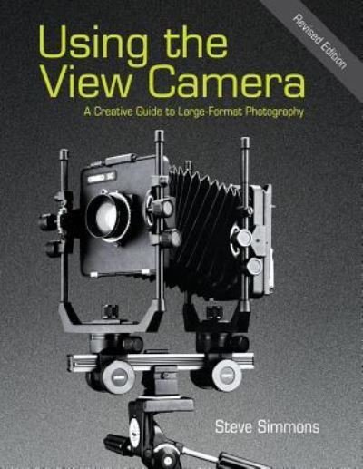 Cover for Steve Simmons · Using the View Camera (Paperback Book) [Revised edition] (2015)