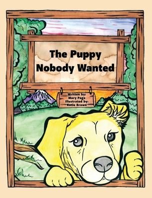 The Puppy Nobody Wanted - Mary Page - Bøger - Xulon Press - 9781630509545 - April 1, 2020