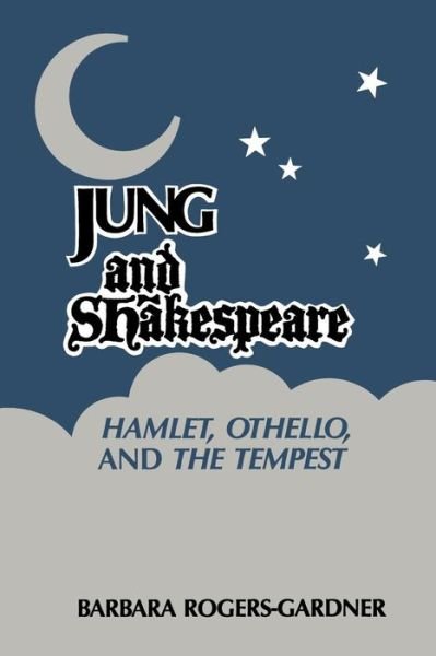 Cover for Barbara Rogers-gardner · Jung and Shakespeare - Hamlet, Othello and the Tempest [paperback] (Pocketbok) (2015)