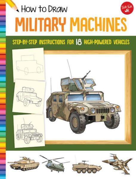Cover for Lapadula  Tom · How to Draw Military Machines: Step-by-step instructions for 18 high-powered vehicles - Learn to Draw (Paperback Bog) [New Edition with new cover &amp; price edition] (2018)