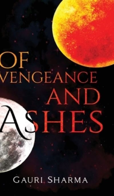 Cover for Gauri Sharma · Of Vengeance and Ashes (Book) (2023)