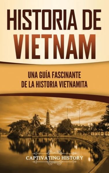 Cover for Captivating History · Historia de Vietnam (Hardcover Book) (2021)