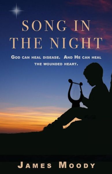 Song in the Night - James Moody - Books - Trilogy Christian Publishing - 9781637696545 - February 16, 2022