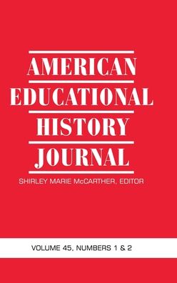Cover for Shirley Marie McCarther · American Educational History Journal Vol 45 Num 1 &amp; 2 2018 (Hardcover Book) (2018)