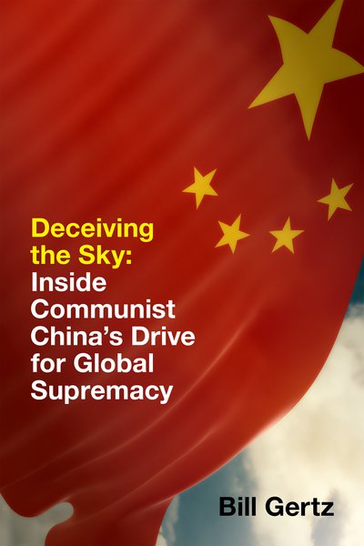 Cover for Bill Gertz · Deceiving the Sky: Inside Communist China's Drive for Global Supremacy (Hardcover Book) (2019)