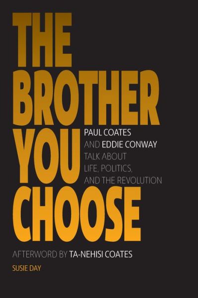 Cover for Susie Day · The Brother You Choose: Paul Coates and Eddie Conway Talk About Life, Politics, and The Revolution (Pocketbok) (2020)