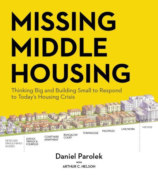 Cover for Daniel Parolek · Missing Middle Housing: Thinking Big and Building Small to Respond  to Today’s Housing Crisis (Taschenbuch) (2020)