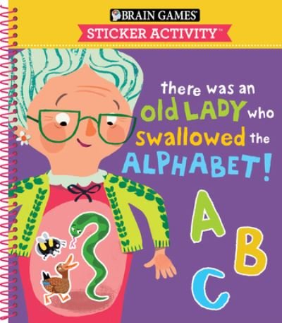 Cover for Ltd. Publications International · Brain Games - Sticker Activity: There Was an Old Lady Who Swallowed the Alphabet! (for Kids Ages 3-6) (Spiralbog) (2022)
