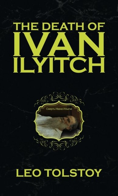 Cover for Leo Tolstoy · The Death of Ivan Ilyitch (Inbunden Bok) (2022)