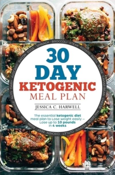 30 Day Ketogenic Meal Plan: The Essential Ketogenic Diet Meal plan to lose weight easily - Lose up to 10 pounds in 4 weeks - Jessica C Harwell - Książki - Nelly B.L. International Consulting Ltd. - 9781647710545 - 22 grudnia 2019