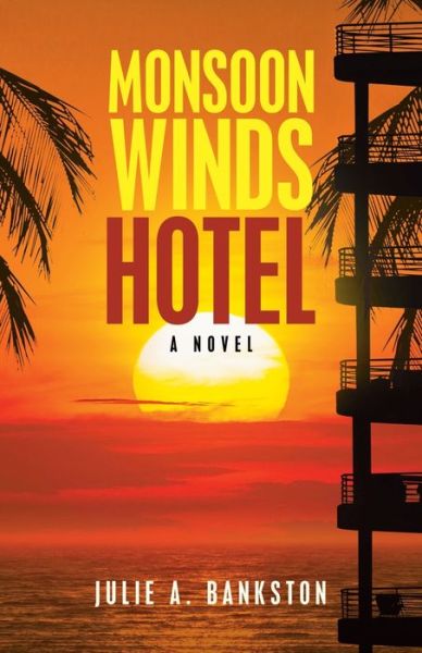 Cover for Julie A Bankston · Monsoon Winds Hotel (Paperback Book) (2021)