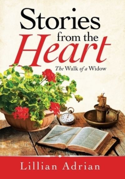 Cover for Lillian Adrian · Stories from the Heart: The Walk of a Widow (Hardcover Book) (2021)