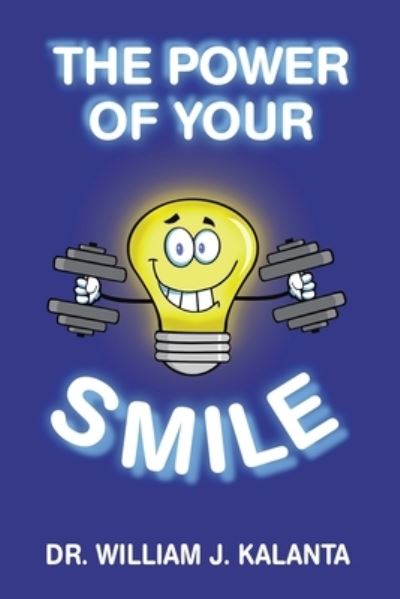 Cover for William J. Kalanta · Power of Your Smile (Book) (2023)