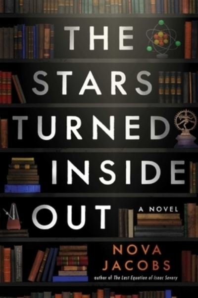 Cover for Nova Jacobs · The Stars Turned Inside Out: A Novel (Hardcover Book) (2024)