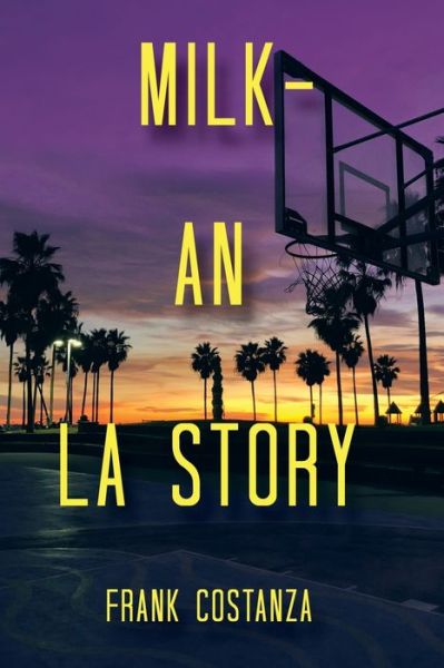 Cover for Frank Costanza · Milk - an la Story (Book) (2022)
