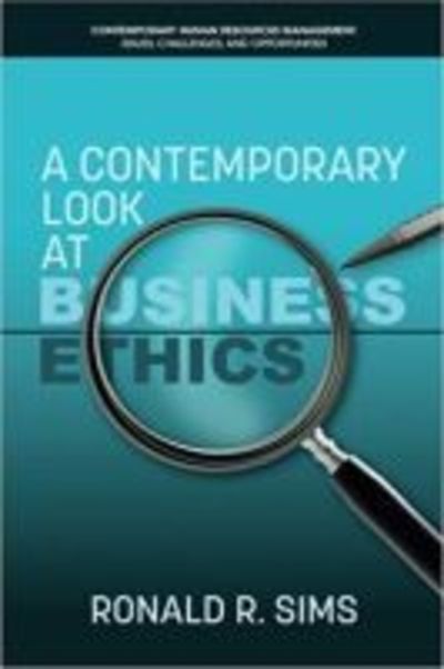 Cover for Ronald R. Sims · A Contemporary Look at Business Ethics - Contemporary Human Resources Management Issues, Challenges and Opportunities (Taschenbuch) (2017)