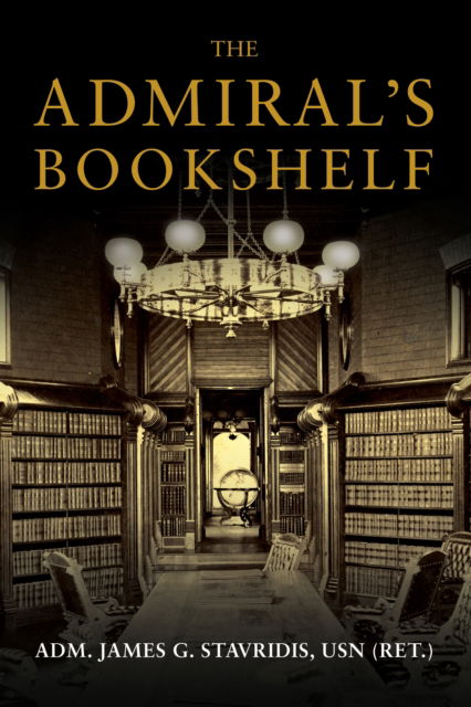 Cover for James G. Stavridis · The Admiral's Bookshelf (Innbunden bok) [New edition] (2025)