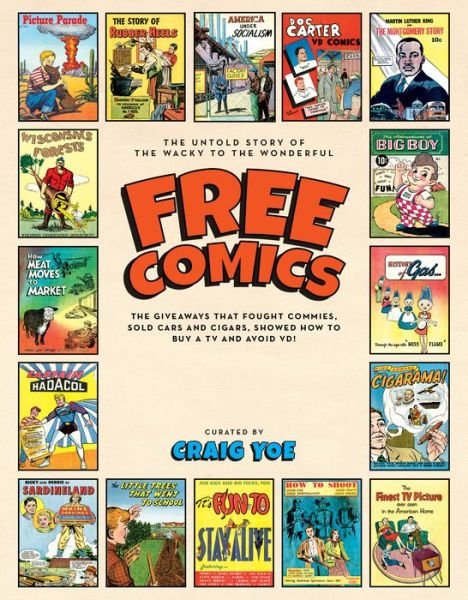 Cover for Craig Yoe · Free Comics: The Giveaways That Fought Commies, Sold Cars and Cigars, Showed How to Buy A TV And Avoid VD! (Hardcover Book) (2020)
