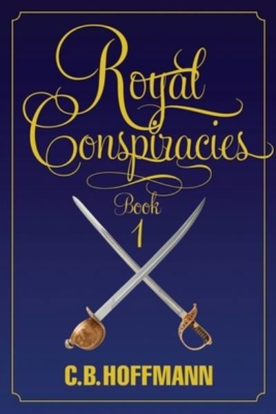 Cover for C B Hoffmann · Royal Conspiracies (Pocketbok) (2019)