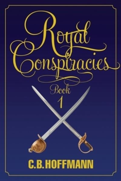 Cover for C B Hoffmann · Royal Conspiracies (Paperback Book) (2019)