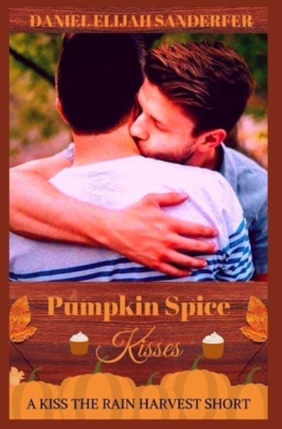 Cover for Daniel Elijah Sanderfer · Pumpkin Spice Kisses (Paperback Book) (2019)