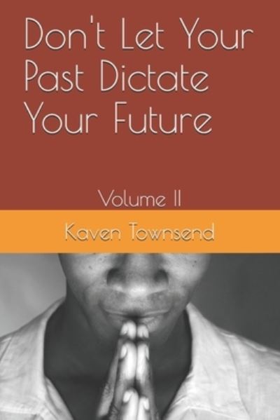 Cover for Kaven Townsend · Don't Let Your Past Dictate Your Future (Paperback Book) (2019)