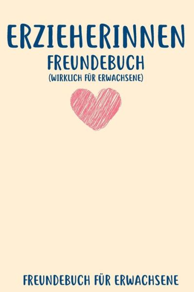 Cover for Das Offizie Freundebuch Fur Erwachsene · Erzieherinnen Freundebuch Fu?r Erwachsene (Paperback Book) (2019)