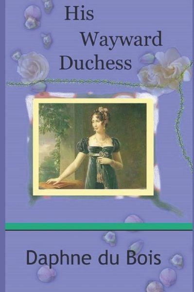 Cover for Daphne Du Bois · His Wayward Duchess (Pocketbok) (2018)