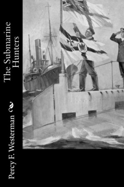 Cover for Percy F Westerman · The Submarine Hunters (Paperback Book) (2018)