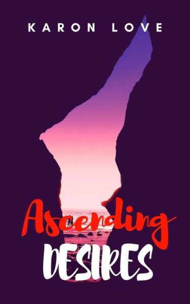 Karon Love · Ascending Desires (Paperback Book) (2018)