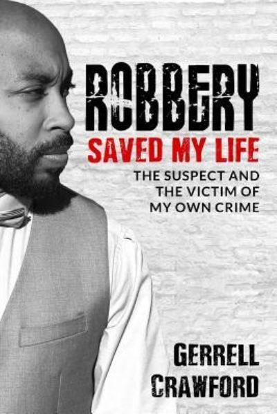 Cover for Gerrell Crawford · Robbery Saved My Life (Pocketbok) (2018)