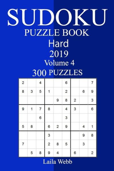 300 Hard Sudoku Puzzle Book 2019 - Laila Webb - Książki - Createspace Independent Publishing Platf - 9781726402545 - 5 września 2018