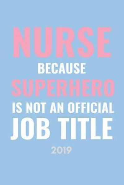 Nurse Because Superhero Isn - Medicallife Publishing - Books - Independently Published - 9781730995545 - November 7, 2018